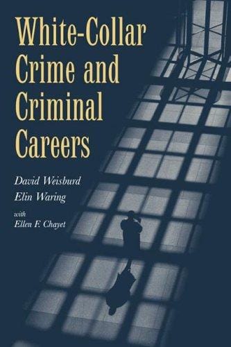 White-Collar Crime and Criminal Careers (Cambridge Studies in Criminology)