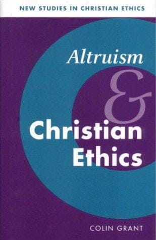 Altruism and Christian Ethics (New Studies in Christian Ethics)