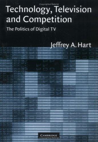 Technology, Television, and Competition: The Politics of Digital TV