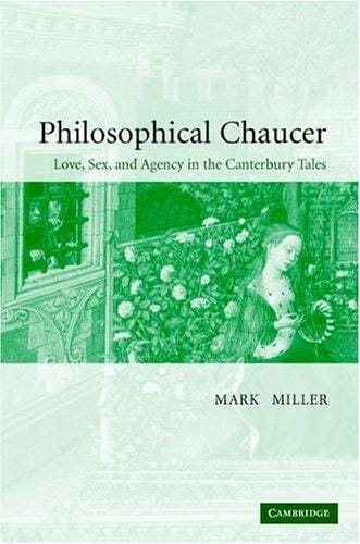Philosophical Chaucer: love, sex, and agency in the Canterbury tales
