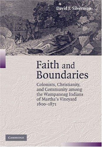 Faith and Boundaries: Colonists, Christianity, and Community Among the Wampanoag Indians of Martha's Vineyard, 16001871 (Studies in North American Indian History)