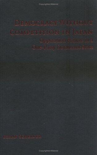 Democracy without Competition in Japan: Opposition Failure in a One-Party Dominant State