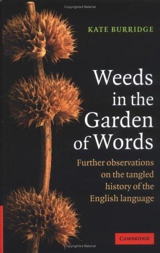 Weeds in the Garden of Words: Further Observations on the Tangled History of the English Language