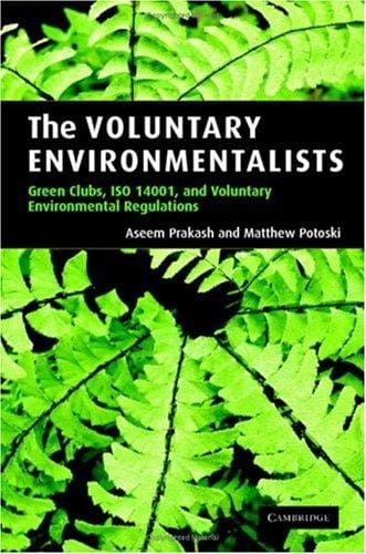 The voluntary environmentalists: green clubs, ISO 14001, and voluntary environmental regulations