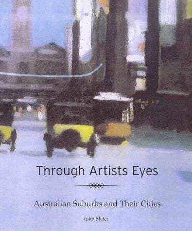 Through Artists' Eyes: Australian Suburbs and Their Cities 1919-1945
