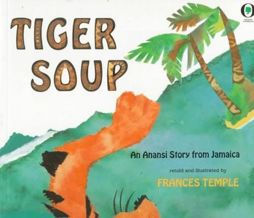 Tiger Soup: An Anansi Story from Jamaica (Orchard Paperbacks)
