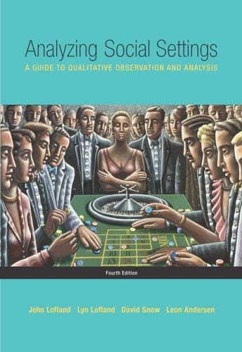 Analyzing social settings: a guide to qualitative observation and analysis