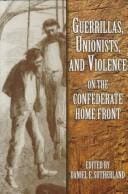 Guerrillas, Unionists, and violence on the Confederate home front