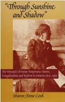 "Through sunshine and shadow": the Woman's Christian Temperance Union, evangelicalism, and reform in Ontario, 1874-1930