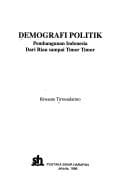 Demografi politik: pembangunan Indonesia dari Riau sampai Timor Timur