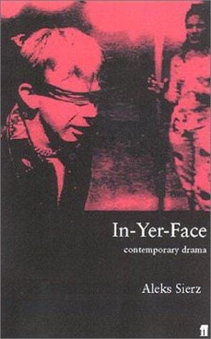 In-yer-face theatre: British drama today