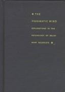 The pragmatic mind: explorations in the psychology of belief