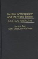 Medical anthropology and the world system: a critical perspective