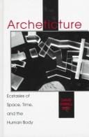Archeticture: ecstasies of space, time, and the human body