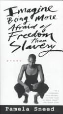 Imagine Being More Afraid of Freedom than Slavery: Poems