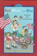 Red, white, and blue: the story of the American flag