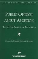 Public opinion about abortion: twenty-five years after Roe v. Wade