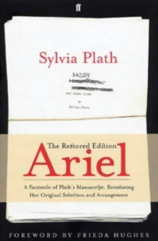 Ariel: The Restored Edition: A Facsimile of Plath's Manuscript, Reinstating Her Original Selection and Arrangement
