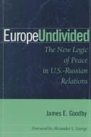 Europe undivided: the new logic of peace in U.S.-Russian relations
