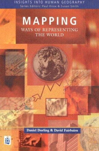 Mapping: Ways of Representing the World (Insights Into Human Geography)