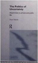 The politics of uncertainty: attachment in private and public life