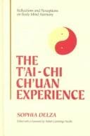 The tʻai-chi chʻuan experience: reflections and perceptions on body-mind harmony : collected essays, form-spirit, philosophy-structure