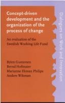Concept-driven development and the organization of the process of change: an evaluation of the Swedish Work Life Fund