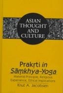 Prakr̥ti in Samkhya-yoga: material principle, religious experience, ethical implications