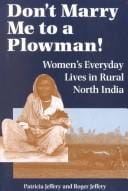 Don't marry me to a plowman!: women's everyday lives in rural North India