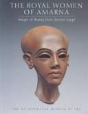 The royal women of Amarna: images of beauty from ancient Egypt