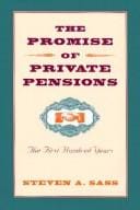 The promise of private pensions: the first hundred years