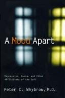 A mood apart: depression, mania, and other afflictions of the self