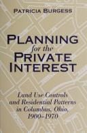 Planning for the private interest: land use controls and residential patterns in Columbus, Ohio, 1900-1970