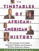 The timetables of African-American history: a chronology of the most important people and events in African-American history