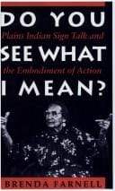 Do you see what I mean?: Plains Indian sign talk and the embodiment of action