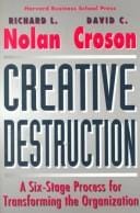 Creative destruction: a six-stage process for transforming the organization