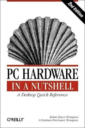 PC Hardware in a Nutshell: A Desktop Quick Reference