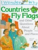 I wonder why countries fly flags, and other questions about people and places