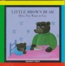 Little Brown Bear does not want to eat