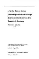 On the front lines: following America's foreign correspondents across the twentieth century