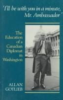 I'll be with you in a minute, Mr. Ambassador: the education of a Canadian diplomat in Washington