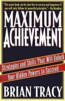 Maximum achievement: the proven system of strategies and skills that will unlock your hidden powers to succeed