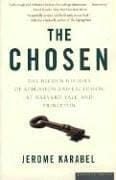The Chosen: The Hidden History of Admission and Exclusion at Harvard, Yale, and Princeton