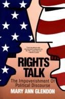 Rights talk: the impoverishment of political discourse