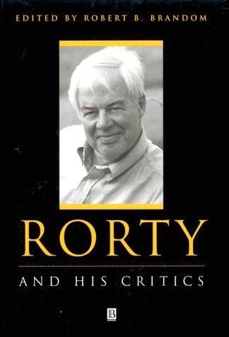 Rorty and His Critics (Philosophy and Their Critics)