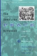 The American peace movement: ideals and activism