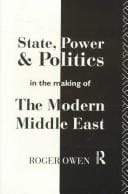 State, power, and politics in the making of the modern Middle East