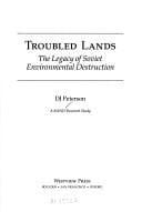 Troubled lands: the legacy of Soviet environmental destruction