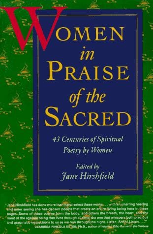 Women in Praise of the Sacred: 43 Centuries of Spiritual Poetry by Women