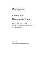 One of the dangerous trades: essays on the work and workings of poetry